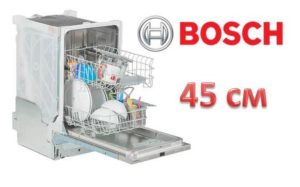 Beépített mosogatógépek áttekintése Bosch 45 cm